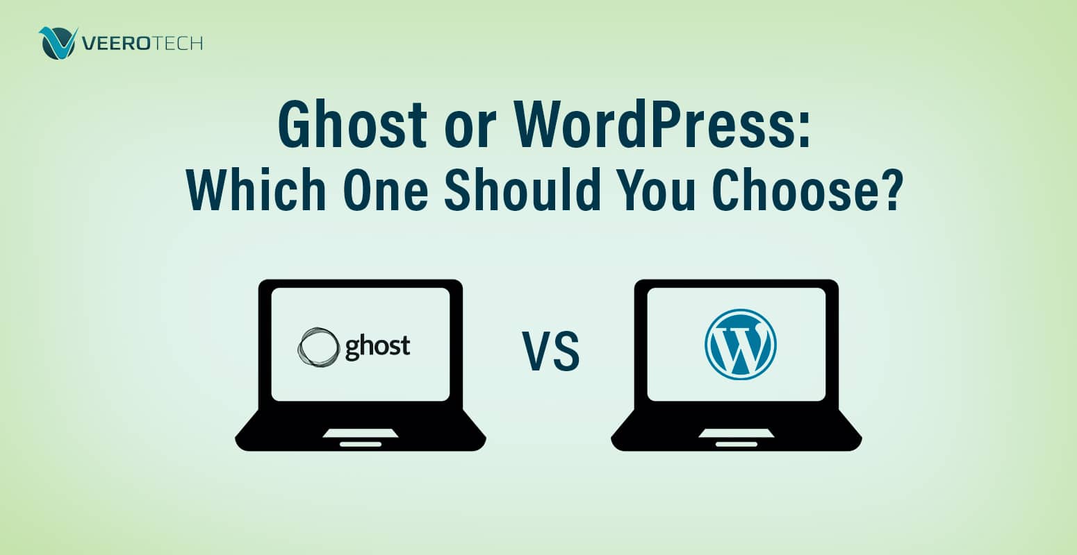 Ghost or WordPress: Which One Should You Choose